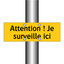 Attention ! Je surveille ici