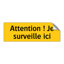 Attention ! Je surveille ici