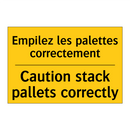Empilez les palettes correctement. /.../ - Caution stack pallets correctly /.../