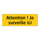 Attention ! Je surveille ici