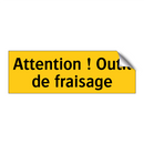 Attention ! Outil de fraisage