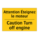 Attention Éteignez le moteur - Caution Turn off engine