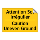 Attention Sol Irrégulier - Caution Uneven Ground