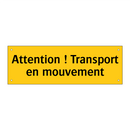 Attention ! Transport en mouvement