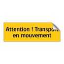 Attention ! Transport en mouvement