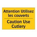 Attention Utilisez les couverts /.../ - Caution Use Cutlery