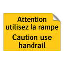 Attention utilisez la rampe - Caution use handrail