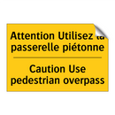 Attention Utilisez la passerelle  /.../ - Caution Use pedestrian overpass /.../
