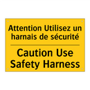 Attention Utilisez un harnais  /.../ - Caution Use Safety Harness