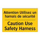 Attention Utilisez un harnais  /.../ - Caution Use Safety Harness