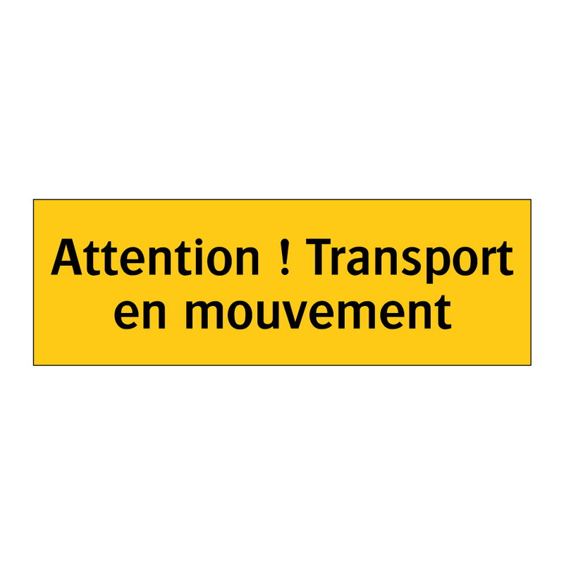 Attention ! Transport en mouvement