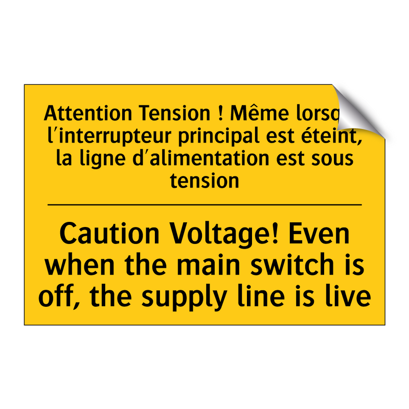 Attention Tension ! Même lorsque  /.../ - Caution Voltage! Even when the  /.../