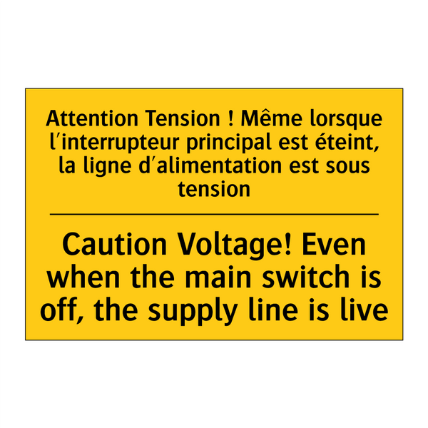 Attention Tension ! Même lorsque  /.../ - Caution Voltage! Even when the  /.../