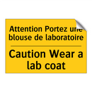 Attention Portez une blouse de  /.../ - Caution Wear a lab coat