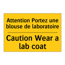 Attention Portez une blouse de  /.../ - Caution Wear a lab coat