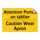Attention Portez un tablier - Caution Wear Apron