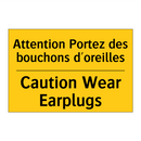 Attention Portez des bouchons  /.../ - Caution Wear Earplugs