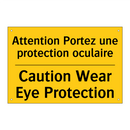 Attention Portez une protection  /.../ - Caution Wear Eye Protection