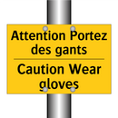 Attention Portez des gants - Caution Wear gloves