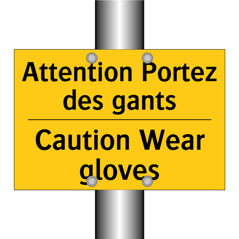 Attention Portez des gants - Caution Wear gloves