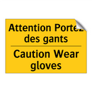 Attention Portez des gants - Caution Wear gloves