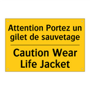 Attention Portez un gilet de sauvetage /.../ - Caution Wear Life Jacket