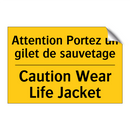 Attention Portez un gilet de sauvetage /.../ - Caution Wear Life Jacket