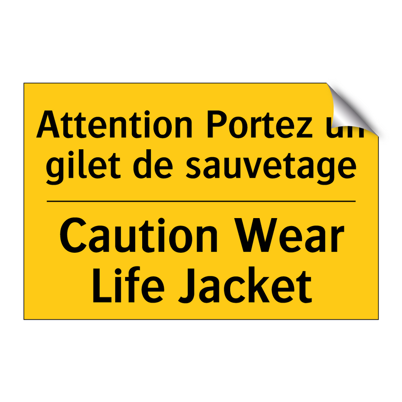 Attention Portez un gilet de sauvetage /.../ - Caution Wear Life Jacket