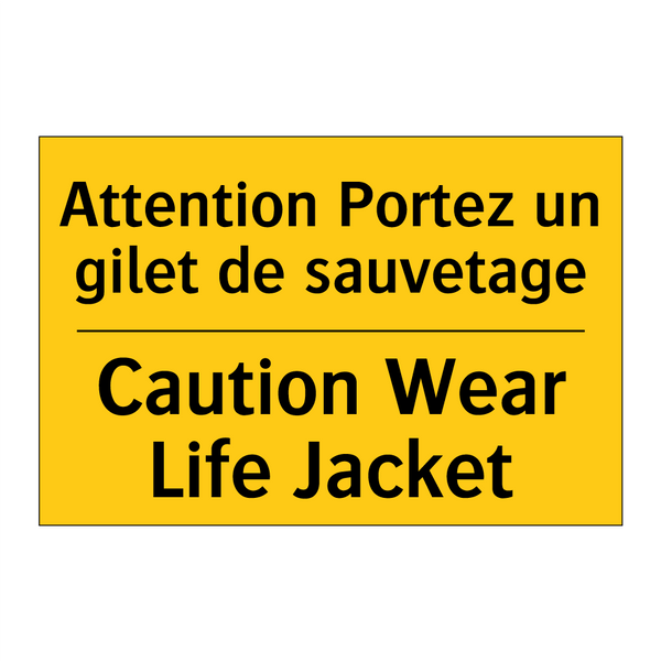 Attention Portez un gilet de sauvetage /.../ - Caution Wear Life Jacket