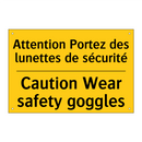 Attention Portez des lunettes  /.../ - Caution Wear safety goggles