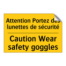 Attention Portez des lunettes  /.../ - Caution Wear safety goggles