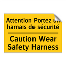 Attention Portez un harnais de  /.../ - Caution Wear Safety Harness