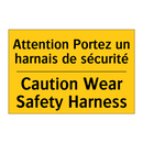 Attention Portez un harnais de  /.../ - Caution Wear Safety Harness