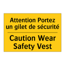 Attention Portez un gilet de sécurité /.../ - Caution Wear Safety Vest