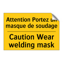 Attention Portez un masque de  /.../ - Caution Wear welding mask