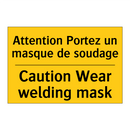 Attention Portez un masque de  /.../ - Caution Wear welding mask