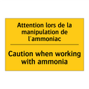Attention lors de la manipulation  /.../ - Caution when working with ammonia /.../