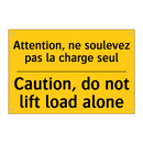 Attention, ne soulevez pas la  /.../ - Caution, do not lift load alone /.../