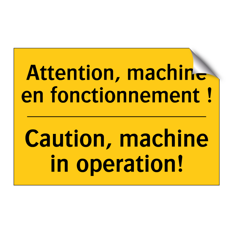 Attention, machine en fonctionnement  /.../ - Caution, machine in operation!