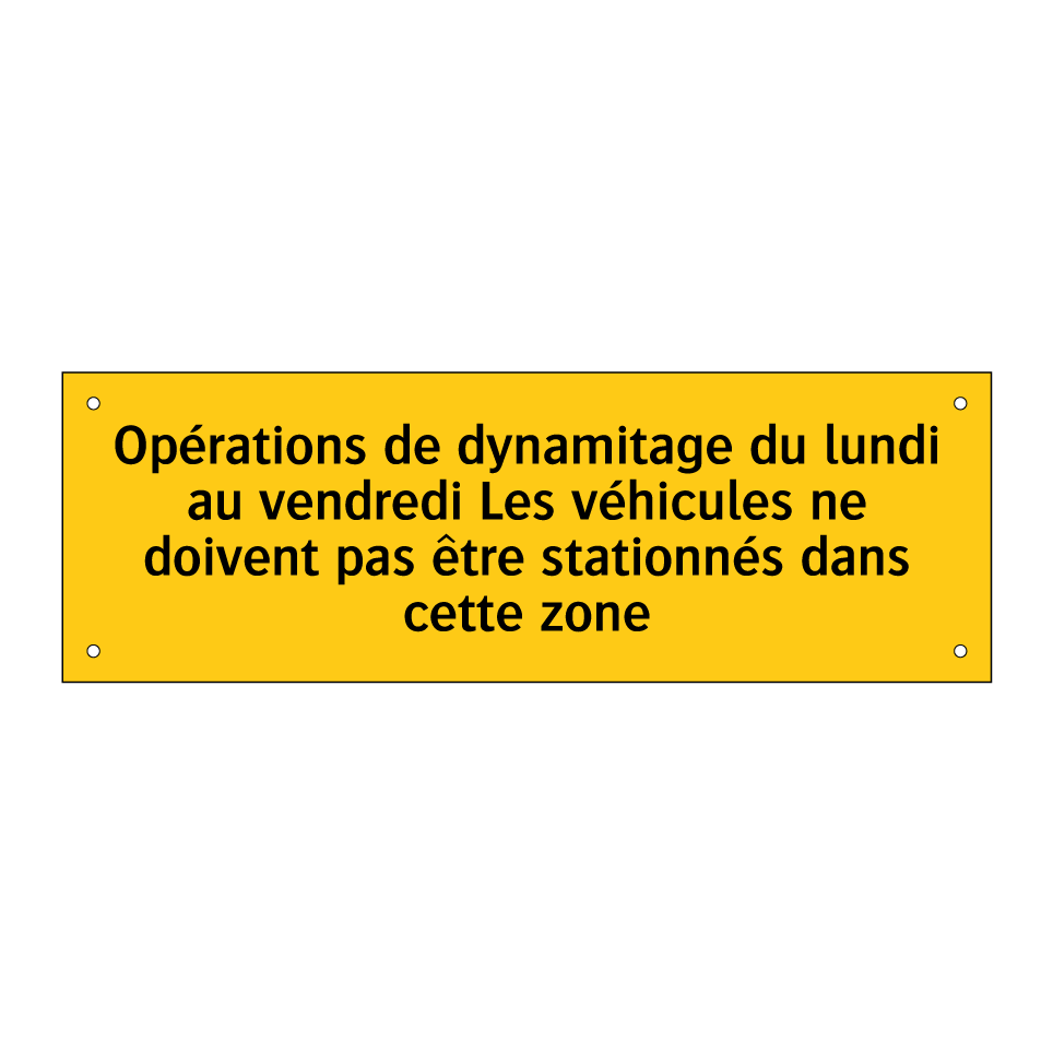 Opérations de dynamitage du lundi au vendredi Les véhicules ne doivent pas être stationnés dans cette zone