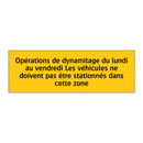 Opérations de dynamitage du lundi au vendredi Les véhicules ne doivent pas être stationnés dans cette zone