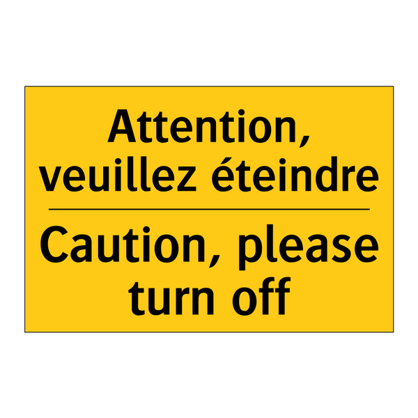 Attention, veuillez éteindre - Caution, please turn off