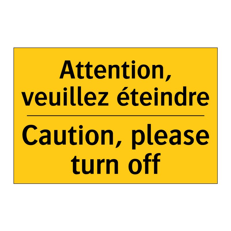 Attention, veuillez éteindre - Caution, please turn off