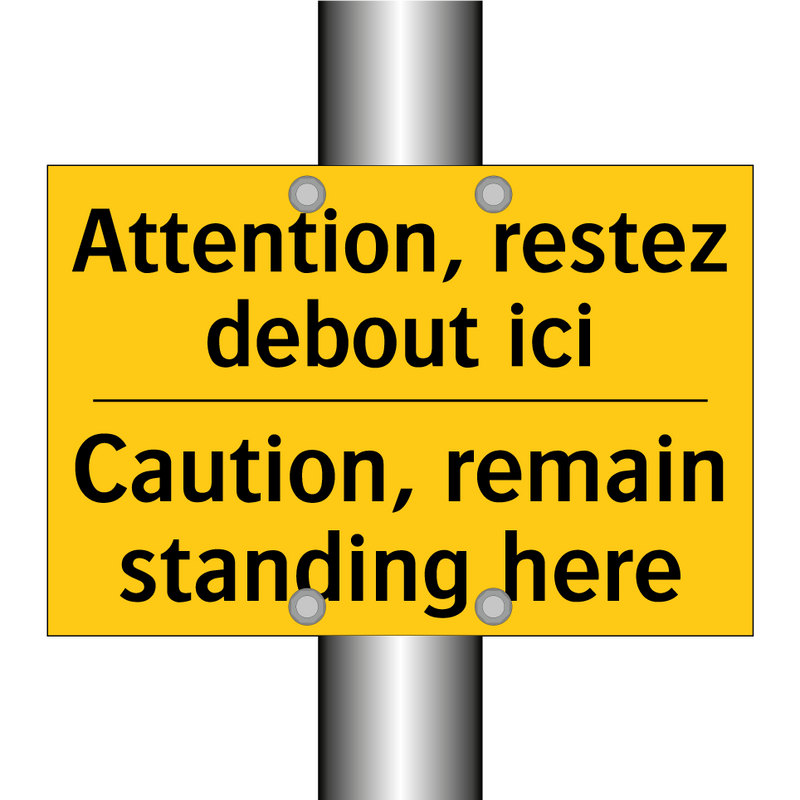 Attention, restez debout ici - Caution, remain standing here