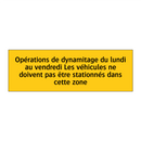 Opérations de dynamitage du lundi au vendredi Les véhicules ne doivent pas être stationnés dans cette zone
