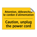 Attention, débranchez le cordon  /.../ - Caution, unplug the power cord