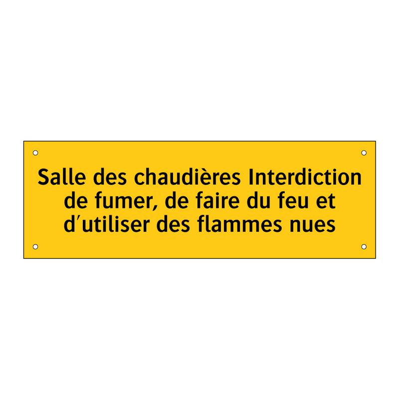 Salle des chaudières Interdiction de fumer, de faire du feu et d'utiliser des flammes nues