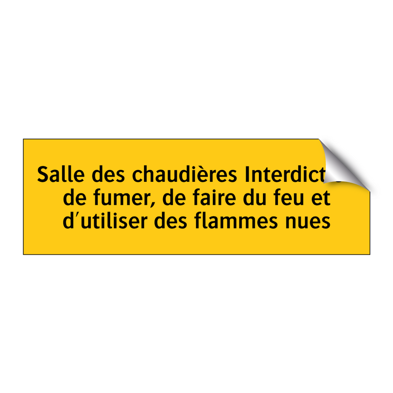 Salle des chaudières Interdiction de fumer, de faire du feu et d'utiliser des flammes nues