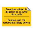 Attention, utilisez le dispositif  /.../ - Caution, use the retractable safety  /.../