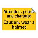 Attention, portez une charlotte /.../ - Caution, wear a hairnet